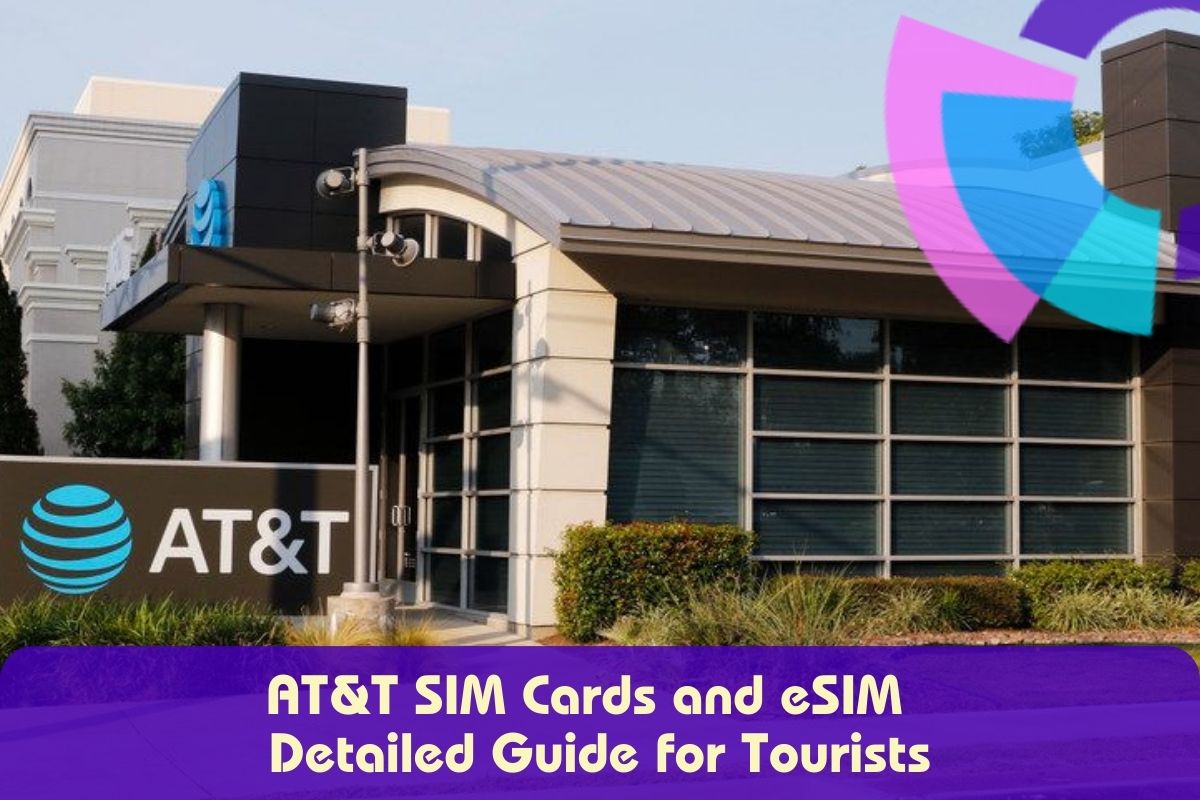 AT&T SIM Cards and eSIM Detailed Guide for Tourists